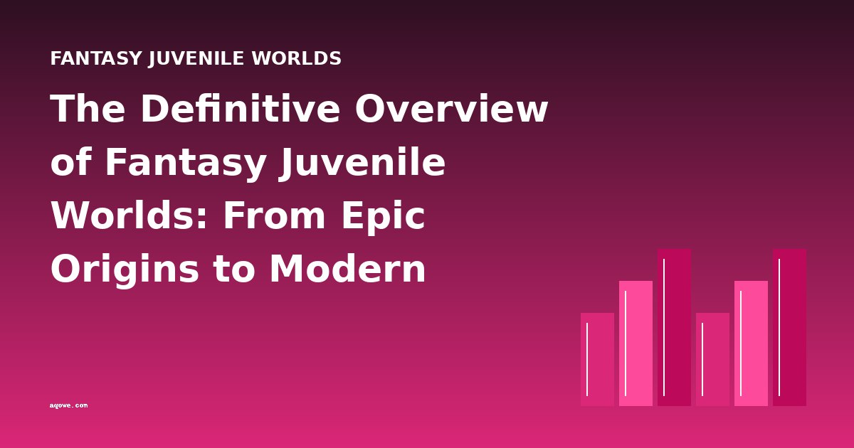 The Definitive Overview of Fantasy Juvenile Worlds: From Epic Origins to Modern Classics
