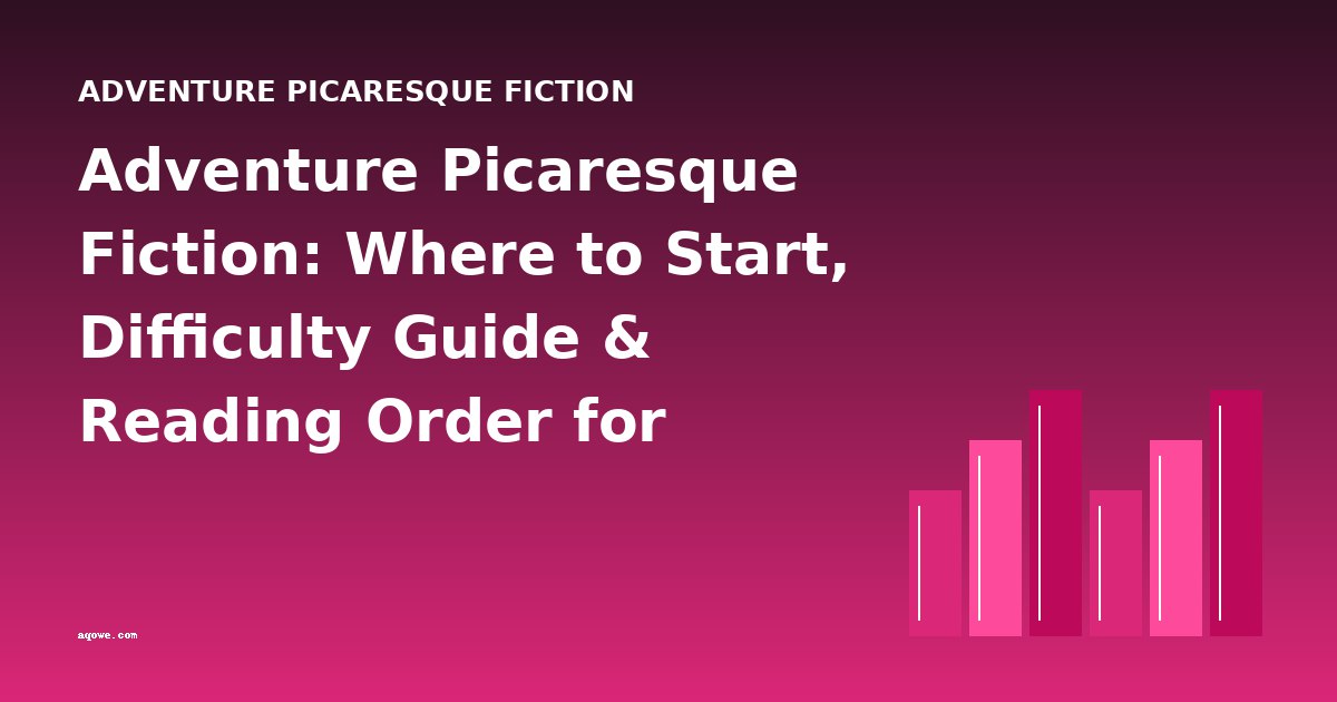 Adventure Picaresque Fiction: Where to Start, Difficulty Guide & Reading Order for Beginners