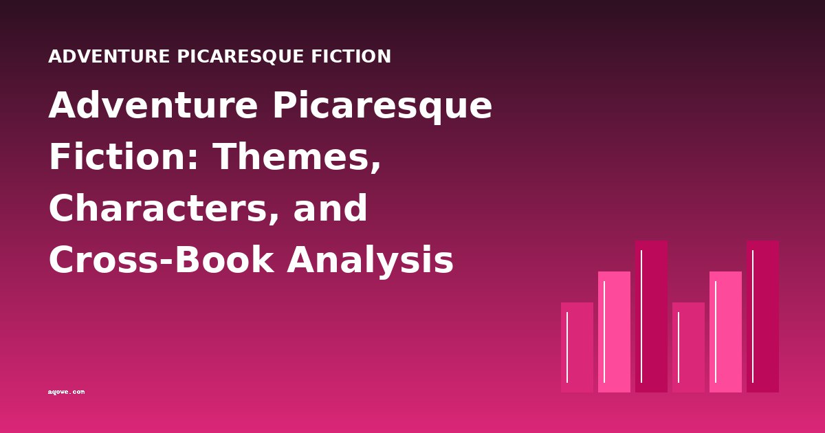 Adventure Picaresque Fiction: Themes, Characters, and Cross-Book Analysis