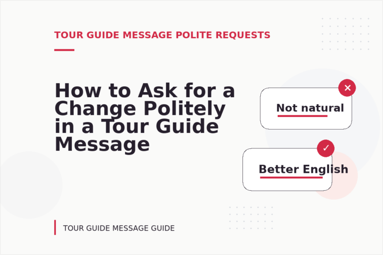 How to Ask for a Change Politely in a Tour Guide Message How to Ask for a Change Politely in a Tour Guide Message