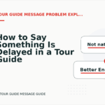 How to Say Something Is Delayed in a Tour Guide Message