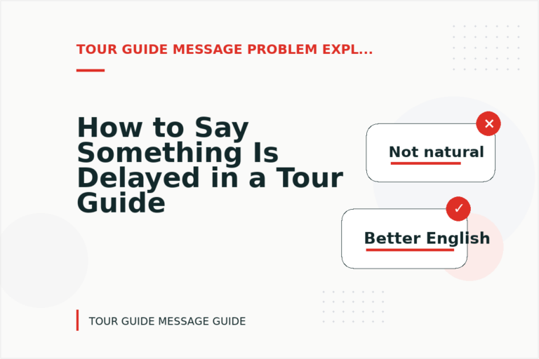 How to Say Something Is Delayed in a Tour Guide Message