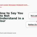 How to Say You Do Not Understand in a Tour Guide Message