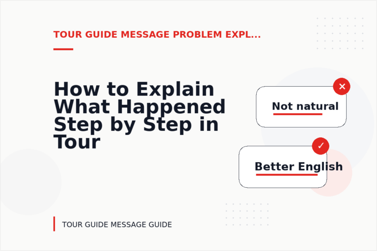 How to Explain What Happened Step by Step in Tour Guide Message English How to Explain What Happened Step by Step in Tour Guide Message English