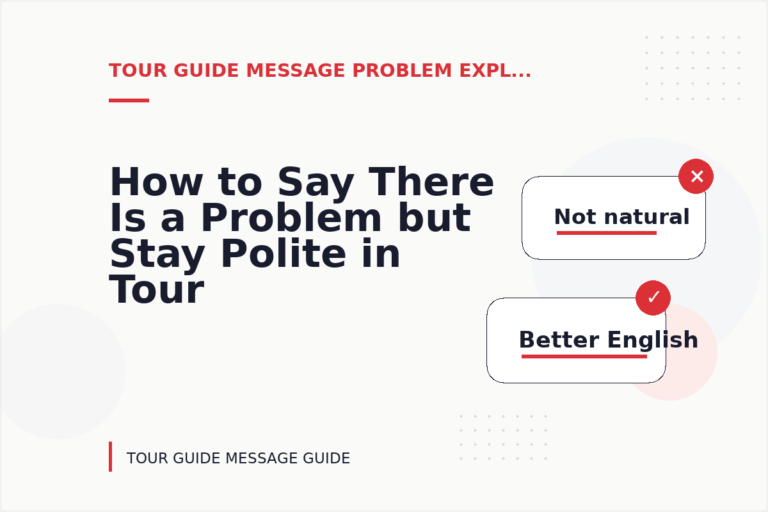 How to Say There Is a Problem but Stay Polite in Tour Guide Message English