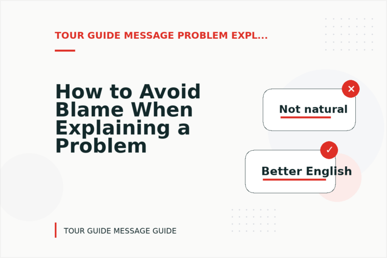 How to Avoid Blame When Explaining a Problem in Tour Guide Message English