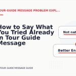 How to Say What You Tried Already in Tour Guide Message English