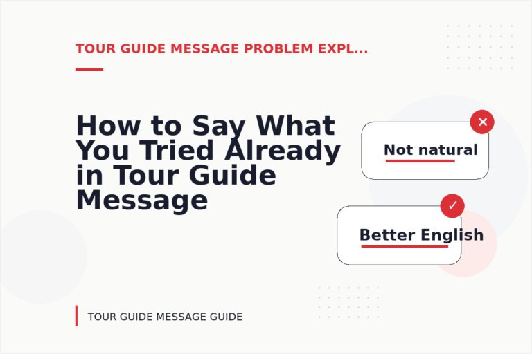 How to Say What You Tried Already in Tour Guide Message English