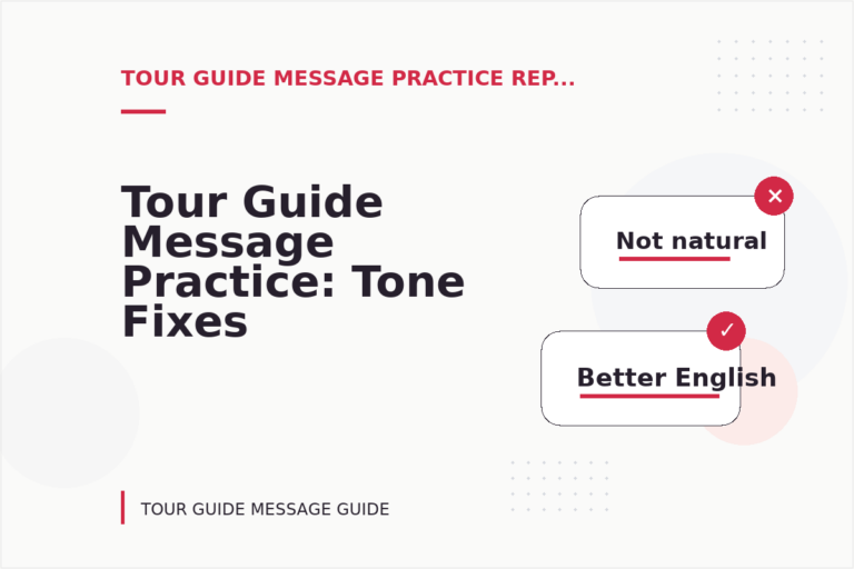 Tour Guide Message Practice: Tone Fixes for Real Situations
